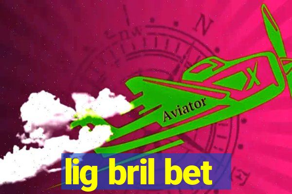 lig bril bet